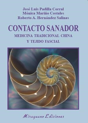 CONTACTO SANADOR. MEDICINA TRADICIONAL CHINA Y TEJIDO FASCIAL | 9788478134755 | PADILLA CORRAL, JOSÉ LUIS/MARIÑO COSTALES, MÓNICA/HENÁNDEZ SALINAS, ROBERTO A. | Llibres Parcir | Llibreria Parcir | Llibreria online de Manresa | Comprar llibres en català i castellà online