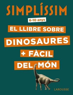 SIMPLÍSSIM. EL LLIBRE SOBRE DINOSAURES + FÀCIL DEL MÓN | 9788417720056 | MATHIVET, ÉRIC | Llibres Parcir | Librería Parcir | Librería online de Manresa | Comprar libros en catalán y castellano online