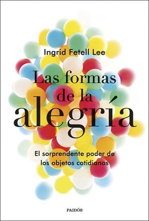 LAS FORMAS DE LA ALEGRÍA | 9788449335723 | FETELL LEE, INGRID | Llibres Parcir | Librería Parcir | Librería online de Manresa | Comprar libros en catalán y castellano online