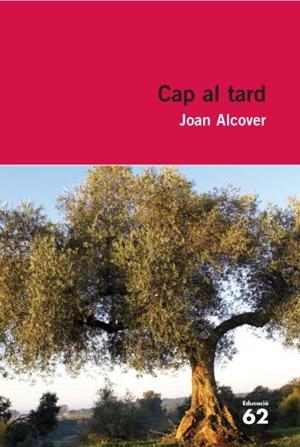CAP AL TARD | 9788492672295 | ALCOVER MASPONS, JOAN | Llibres Parcir | Llibreria Parcir | Llibreria online de Manresa | Comprar llibres en català i castellà online