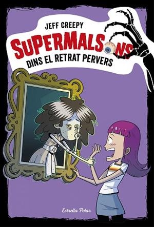SUPERMALSONS. DINS EL RETRAT PERVERS | 9788491376361 | CREEPY, JEFF | Llibres Parcir | Llibreria Parcir | Llibreria online de Manresa | Comprar llibres en català i castellà online