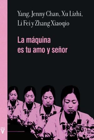 LA MÁQUINA ES TU AMO Y SEÑOR | 9788492559909 | YANG, JENNY CHAN/ LIZHI, XU/ FEI, LI/ XIAOQIO, ZHANG | Llibres Parcir | Llibreria Parcir | Llibreria online de Manresa | Comprar llibres en català i castellà online