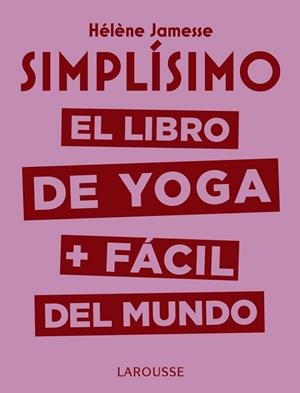 SIMPLÍSIMO. EL LIBRO DE YOGA + FÁCIL DEL MUNDO | 9788417720117 | JAMESSE, HÉLÈNE | Llibres Parcir | Librería Parcir | Librería online de Manresa | Comprar libros en catalán y castellano online