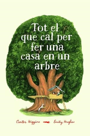 TOT EL QUE CAL PER FER UNA CASA EN UN ARBRE | 9788494773358 | HIGGINGS, CARTER | Llibres Parcir | Librería Parcir | Librería online de Manresa | Comprar libros en catalán y castellano online