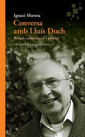 CONVERSA AMB LLUÍS DUCH | 9788415518990 | MORETA TUSQUETS, IGNASI / DUCH ÁLVAREZ, LLUÍS | Llibres Parcir | Llibreria Parcir | Llibreria online de Manresa | Comprar llibres en català i castellà online