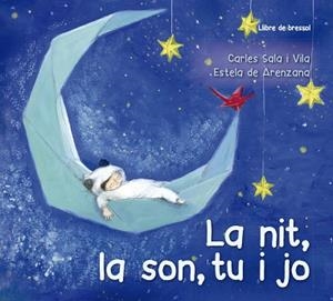 LA NIT, LA SON, TU I JO (LLIBRE DE CUNA) | 9788491452638 | SALA I VILA, CARLES | Llibres Parcir | Llibreria Parcir | Llibreria online de Manresa | Comprar llibres en català i castellà online