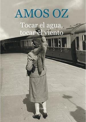 TOCAR EL AGUA, TOCAR EL VIENTO | 9788416854059 | OZ, AMOS | Llibres Parcir | Llibreria Parcir | Llibreria online de Manresa | Comprar llibres en català i castellà online