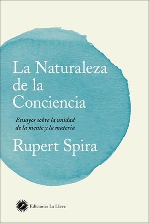 LA NATURALEZA DE LA CONCIENCIA | 9788416145553 | SPIRA, RUPERT | Llibres Parcir | Llibreria Parcir | Llibreria online de Manresa | Comprar llibres en català i castellà online