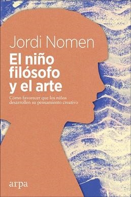 EL NIÑO FILÓSOFO Y EL ARTE | 9788417623050 | NOMEN RECIO, JORDI | Llibres Parcir | Librería Parcir | Librería online de Manresa | Comprar libros en catalán y castellano online