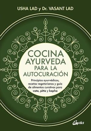 COCINA AYURVEDA PARA LA AUTOCURACIÓN | 9788484457848 | LAD, VASANT/LAD, USHA | Llibres Parcir | Librería Parcir | Librería online de Manresa | Comprar libros en catalán y castellano online