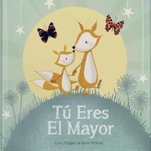 TÚ ERES EL MAYOR | 9781907860553 | TAPPER, LUCY/WILSON, STEVE | Llibres Parcir | Llibreria Parcir | Llibreria online de Manresa | Comprar llibres en català i castellà online