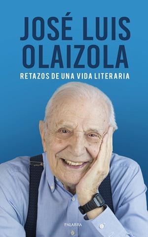 JOSÉ LUIS OLAIZOLA. RETAZOS DE UNA VIDA LITERARIA | 9788490618165 | OLAIZOLA, JOSÉ LUIS | Llibres Parcir | Llibreria Parcir | Llibreria online de Manresa | Comprar llibres en català i castellà online