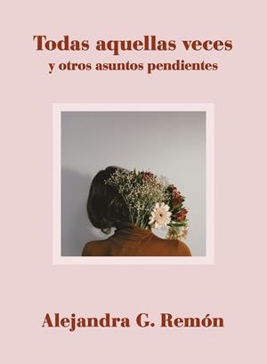 TODAS AQUELLAS VECES Y OTROS ASUNTOS PENDIENTES | 9788417560706 | G. REMÓN, ALEJANDRA | Llibres Parcir | Llibreria Parcir | Llibreria online de Manresa | Comprar llibres en català i castellà online