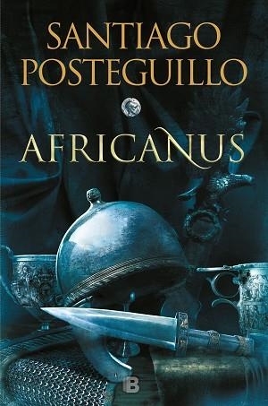 AFRICANUS. EL HIJO DEL CÓNSUL (TRILOGÍA AFRICANUS 1) | 9788466664004 | POSTEGUILLO, SANTIAGO | Llibres Parcir | Llibreria Parcir | Llibreria online de Manresa | Comprar llibres en català i castellà online