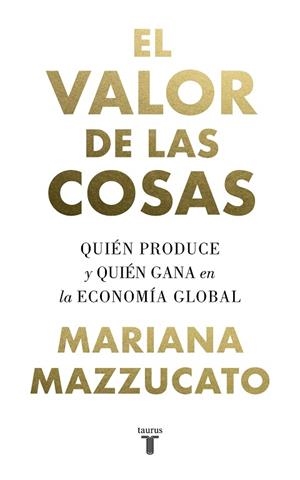 EL VALOR DE LAS COSAS | 9788430622115 | MAZZUCATO, MARIANA | Llibres Parcir | Llibreria Parcir | Llibreria online de Manresa | Comprar llibres en català i castellà online