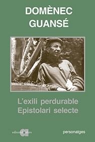 L'EXILI PERDURABLE. EPISTOLARI SELECTE | 9788416260645 | GUANSÉ I SALESAS, DOMÈNEC | Llibres Parcir | Llibreria Parcir | Llibreria online de Manresa | Comprar llibres en català i castellà online