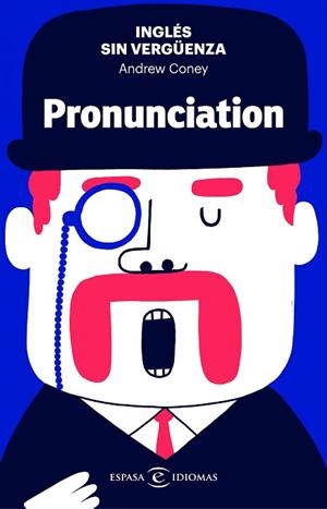 INGLÉS SIN VERGÜENZA: PRONUNCIATION | 9788467055146 | CONEY, ANDREW | Llibres Parcir | Librería Parcir | Librería online de Manresa | Comprar libros en catalán y castellano online