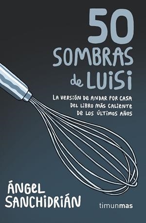 50 SOMBRAS DE LUISI | 9788445004975 | SANCHIDRIÁN, ÁNGEL | Llibres Parcir | Llibreria Parcir | Llibreria online de Manresa | Comprar llibres en català i castellà online