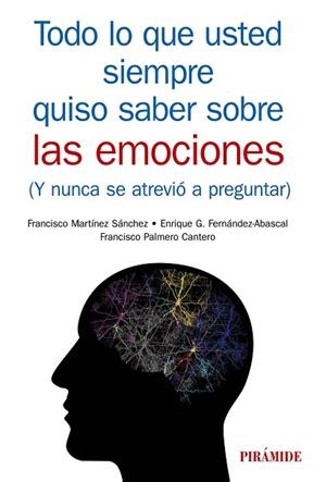 TODO LO QUE USTED SIEMPRE QUISO SABER SOBRE LAS EMOCIONES | 9788436840933 | MARTÍNEZ SÁNCHEZ, FRANCISCO/GARCIA FERNANDEZ-ABASCAL, ENRIQUE/PALMERO CANTERO, FRANCISCO | Llibres Parcir | Librería Parcir | Librería online de Manresa | Comprar libros en catalán y castellano online