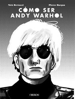 CÓMO SER ANDY WARHOL | 9788441541108 | BERTOZZI, NICK/HARGAN, PIERRE | Llibres Parcir | Llibreria Parcir | Llibreria online de Manresa | Comprar llibres en català i castellà online