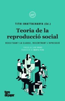 TEORIA DE LA REPRODUCCIÓ SOCIAL | 9788416855469 | BHATTACHARYA, TITHI | Llibres Parcir | Librería Parcir | Librería online de Manresa | Comprar libros en catalán y castellano online