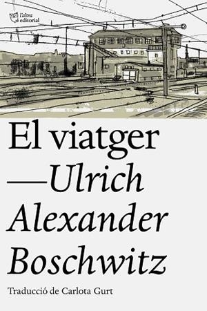 EL VIATGER | 9788494911095 | BOSCWITZ, ULRICH ALEXANDER | Llibres Parcir | Llibreria Parcir | Llibreria online de Manresa | Comprar llibres en català i castellà online