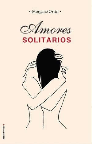 AMORES SOLITARIOS | 9788417541507 | ORTIN, MORGANE | Llibres Parcir | Llibreria Parcir | Llibreria online de Manresa | Comprar llibres en català i castellà online