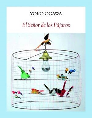 EL SEÑOR DE LOS PÁJAROS | 9788412019001 | OGAWA, YOKO | Llibres Parcir | Llibreria Parcir | Llibreria online de Manresa | Comprar llibres en català i castellà online