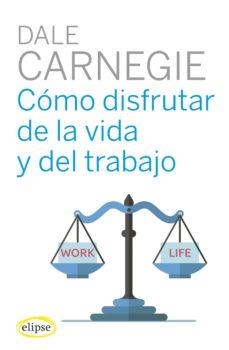 COMO DISFRUTAR DE LA VIDA Y DEL TRABAJO | 9788494578489 | CARNEGIE DALE | Llibres Parcir | Llibreria Parcir | Llibreria online de Manresa | Comprar llibres en català i castellà online