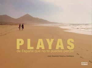 PLAYAS DE ESPAÑA QUE NO TE PUEDES PERDER | 9788491581598 | ADAMUZ HORTELANO, JOSÉ ALEJANDRO | Llibres Parcir | Llibreria Parcir | Llibreria online de Manresa | Comprar llibres en català i castellà online