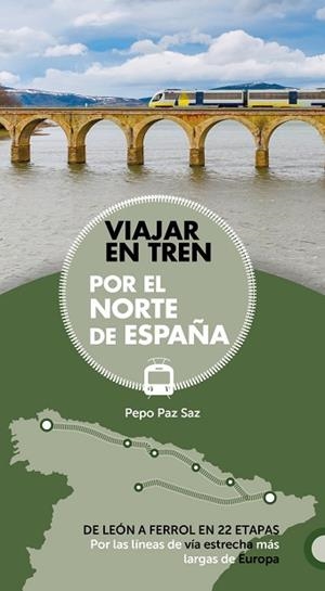 VIAJAR EN TREN POR EL NORTE DE ESPAÑA | 9788491581604 | PAZ SAZ, JOSÉ | Llibres Parcir | Llibreria Parcir | Llibreria online de Manresa | Comprar llibres en català i castellà online
