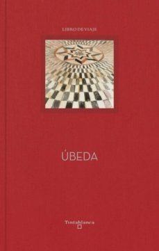 CUADERNO DE VIAJE DE UBEDA | 9788409056880 | MATEO PEREZ, MANUEL/MONTAÑES PADILLA, PACO | Llibres Parcir | Librería Parcir | Librería online de Manresa | Comprar libros en catalán y castellano online