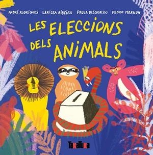 LES ELECCIONES DELS ANIMALS | 9788417383442 | ANDRÉ RODRIGUES, LARISSA RIBEIRO, PAULA DESGUALDO I PEDRO MARKUM | Llibres Parcir | Llibreria Parcir | Llibreria online de Manresa | Comprar llibres en català i castellà online