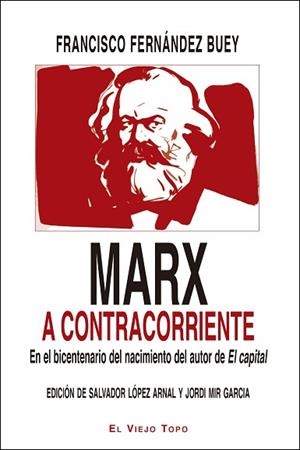 MARX A CONTRACORRIENTE | 9788416995721 | FERNÁNDEZ BUEY, FRANCISCO | Llibres Parcir | Librería Parcir | Librería online de Manresa | Comprar libros en catalán y castellano online