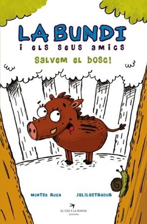 LA BUNDI I ELS SEUS AMICS. SALVEM EL BOSC! | 9788417756307 | ROCA REGUANT, MONTSE | Llibres Parcir | Librería Parcir | Librería online de Manresa | Comprar libros en catalán y castellano online