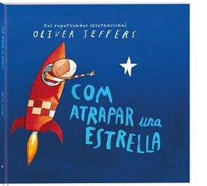 COM ATRAPAR UNA ESTRELLA | 9788417497248 | JEFFERS, OLIVER | Llibres Parcir | Librería Parcir | Librería online de Manresa | Comprar libros en catalán y castellano online