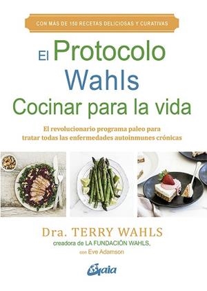EL PROTOCOLO WAHLS. COCINAR PARA LA VIDA | 9788484458029 | WAHLS, TERRY | Llibres Parcir | Librería Parcir | Librería online de Manresa | Comprar libros en catalán y castellano online