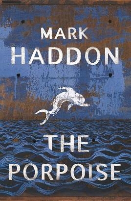 THE PORPOISE | 9781784742836 | HADDON, MARK | Llibres Parcir | Llibreria Parcir | Llibreria online de Manresa | Comprar llibres en català i castellà online