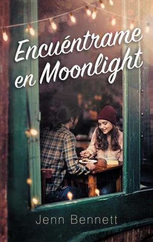 ENCUÉNTRAME EN MOONLIGHT | 9788492918577 | BENNETT, JENN | Llibres Parcir | Librería Parcir | Librería online de Manresa | Comprar libros en catalán y castellano online