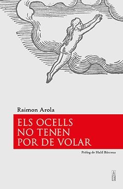 ELS OCELLS NO TENEN POR DE VOLAR | 9788494995125 | AROLA, RAIMON | Llibres Parcir | Llibreria Parcir | Llibreria online de Manresa | Comprar llibres en català i castellà online