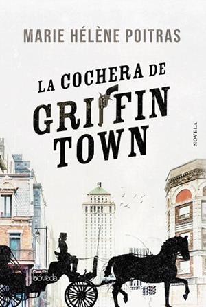 LA COCHERA DE GRIFFINTOWN | 9788416691906 | POITRAS, MARIE HÉLÈNE | Llibres Parcir | Llibreria Parcir | Llibreria online de Manresa | Comprar llibres en català i castellà online