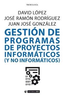 GESTIÓN DE PROGRAMAS DE PROYECTOS INFORMÁTICOS (Y NO INFORMÁTICOS) | 9788491804758 | LÓPEZ, DAVID/RODRÍGUEZ, JOSÉ RAMÓN/GONZÁLEZ, JUAN JOSÉ | Llibres Parcir | Llibreria Parcir | Llibreria online de Manresa | Comprar llibres en català i castellà online