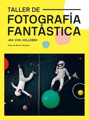 TALLER DE FOTOGRAFÍA FANTÁSTICA | 9788425232329 | VON HOLLEBEN, JAN | Llibres Parcir | Librería Parcir | Librería online de Manresa | Comprar libros en catalán y castellano online