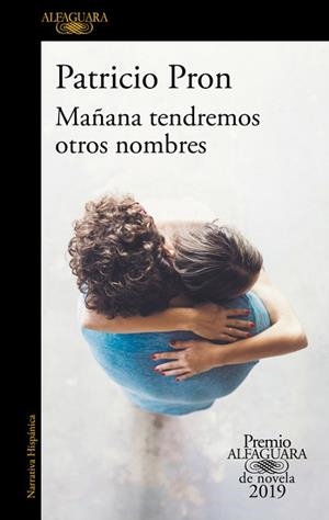 MAÑANA TENDREMOS OTROS NOMBRES (PREMIO ALFAGUARA DE NOVELA 2019) | 9788420434872 | PRON, PATRICIO | Llibres Parcir | Llibreria Parcir | Llibreria online de Manresa | Comprar llibres en català i castellà online