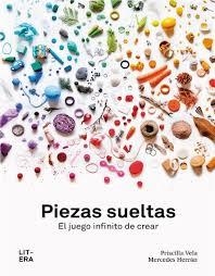 PIEZAS SUELTAS. EL JUEGO INFINITO DE CREAR | 9788494843990 | VELA, PRISCILLA/ HERRAN, MERCEDES | Llibres Parcir | Llibreria Parcir | Llibreria online de Manresa | Comprar llibres en català i castellà online