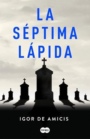 LA SÉPTIMA LÁPIDA | 9788491293248 | DE AMICIS, IGOR | Llibres Parcir | Llibreria Parcir | Llibreria online de Manresa | Comprar llibres en català i castellà online