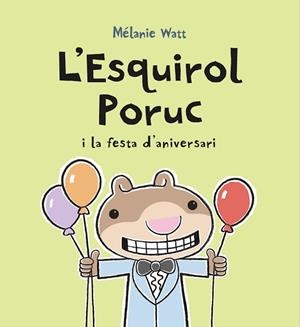 L'ESQUIROL PORUC I LA FESTA D'ANIVERSARI | 9788417406752 | WATT, MÉLANIE | Llibres Parcir | Llibreria Parcir | Llibreria online de Manresa | Comprar llibres en català i castellà online