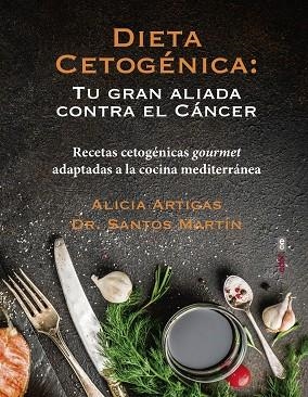 DIETA CETOGÉNICA: TU GRAN ALIADA CONTRA EL CÁNCER | 9788441439429 | ARTIGAS, ALICIA/MARTÍN, SANTOS | Llibres Parcir | Llibreria Parcir | Llibreria online de Manresa | Comprar llibres en català i castellà online
