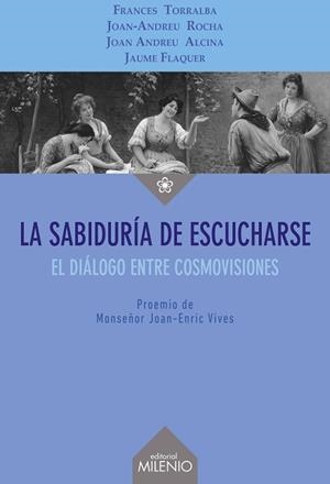 LA SABIDURÍA DE ESCUCHARSE | 9788497438681 | TORRALBA ROSSELLÓ, FRANCESC/FLAQUER GARCÍA, JAUME/ANDREU ALCINA, JOAN/ROCHA SCARPETTA, JOAN-ANDREU | Llibres Parcir | Llibreria Parcir | Llibreria online de Manresa | Comprar llibres en català i castellà online