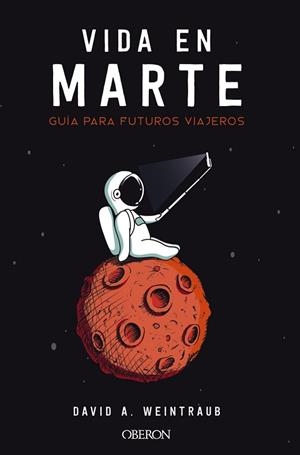 VIDA EN MARTE. GUÍA PARA FUTUROS VIAJEROS | 9788441541436 | WEINTRAUB, DAVID A. | Llibres Parcir | Llibreria Parcir | Llibreria online de Manresa | Comprar llibres en català i castellà online